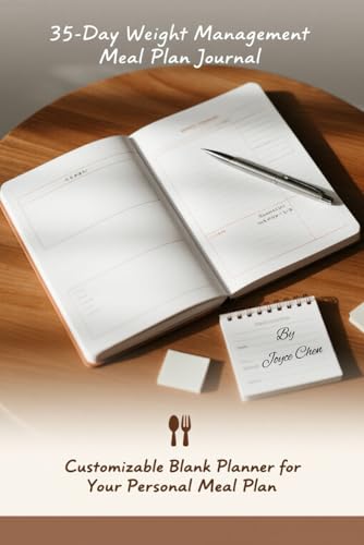 35-Day Blank Weight Management Meal Plan Journal: Customize Your Own 5-Week Weight Management Meal Plan | Daily Breakfast, Lunch & Dinner Log with ... Plans and Reflections for a Healthier You)
