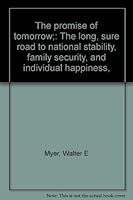 The Promise of Tomorrow: The Long, Sure Road to National Stability, Family Security, and Individual Happiness B0006D7PLI Book Cover