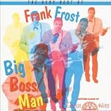 Very B.O. Frank Frost: Big Boss Man