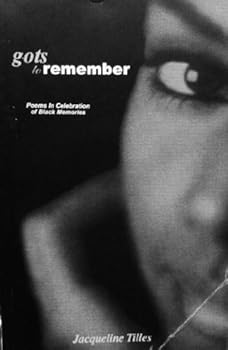 Paperback Gots to Remember: Poems in Celebration of Black Memories Book