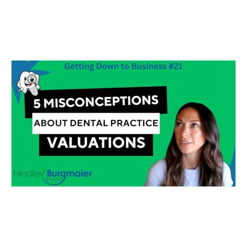 Ep 21 Rachel Robles Shares Top 5 Misconceptions About Dental Practice Valuations