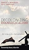 Decolonizing Evangelicalism (New Covenant Commentary)