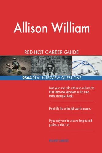 Allison Williams RED-HOT Career Guide; 2564 REAL Interview Questions