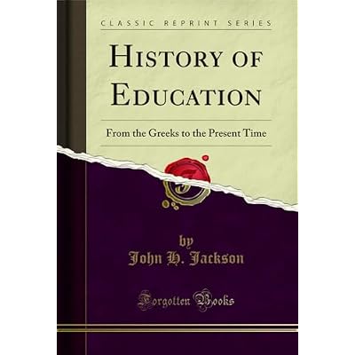 History of Education: From the Greeks to the Present Time
