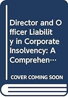 Director and Officer Liability in Corporate Insolvency: A Comprehensive Guide to Rights and Obligations 0433434376 Book Cover