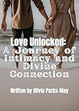  Love Unlocked: A Journey of Intimacy and Divine Connection (English Edition)