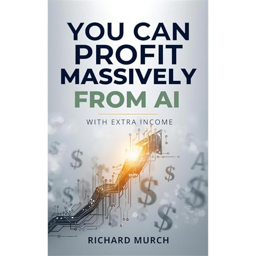 You Can Profit Massively From AI Audiolibro Por Richard Murch arte de portada