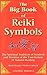 The Big Book of Reiki Symbols: The Spiritual Transition of Symbols and Mantras of the Usui System of Natural Healing