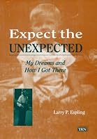Expect the Unexpected: My Dreams and How I Got There 1883302226 Book Cover