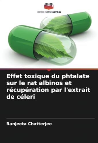 Effet toxique du phtalate sur le rat albinos et récupération par l'extrait de céleri (French Edition)
