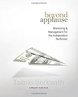 Beyond Applause: Marketing & Management for Independent Performers 0977984346 Book Cover