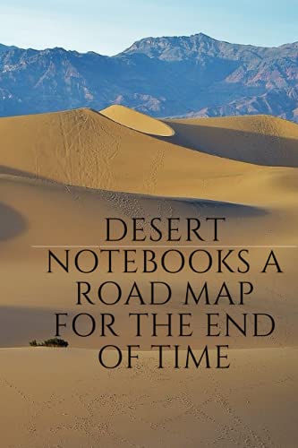 Image of desert notebooks a road map for the end of time: desert notebooks a road map for the end of time desert lovers journal planner