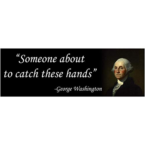 Taxation Is Theft George Washington Catch These Hands Funny Sticker (9X3 Inches) #TOP8