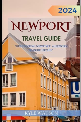 NEWPORT TRAVEL GUIDE 2024: 