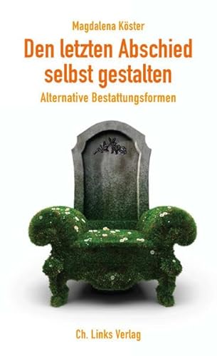 Preisvergleich Produktbild Den letzten Abschied selbst gestalten: Alternative Bestattungsformen