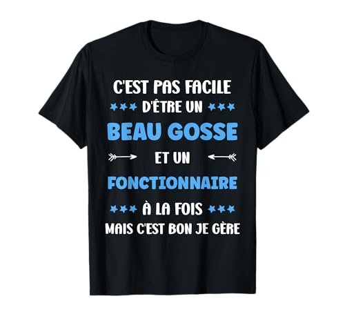 Cadeau de départ Fonctionnaire drôle - Fonction publique Humour je suis beau gosse Fonctionnaire T-Shirt