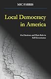 Local Democracy in America: On Elections and Their Role in Self-Governance