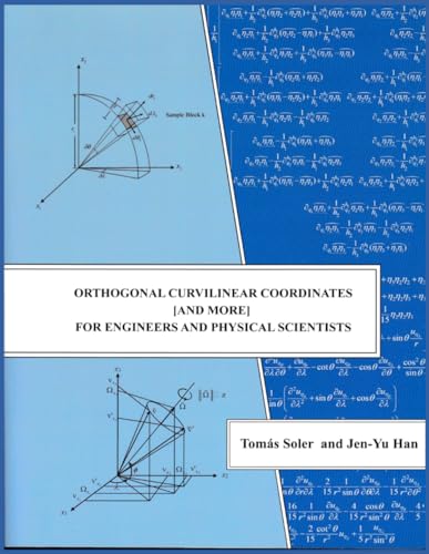 Orthogonal Curvilinear Coordinates [and more] for Engineers and Physical Scientists