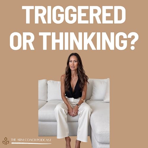 115: Triggered or Thinking?