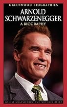 Arnold Schwarzenegger: A Biography (Greenwood Biographies)