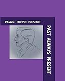 Past Always Present: Pasado Siempre Presente