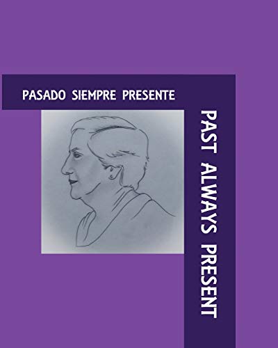Past Always Present: Pasado Siempre Presente