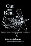 Cut of the Real: Subjectivity in Poststructuralist Philosophy (Insurrections: Critical Studies in Religion, Politics, and Culture)