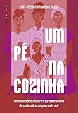 cozinha pequena planejada  Um pe na cozinha. um olhar socio-historico para o trabalho de cozinheiras negras no Brasil (Em Portugues do Brasil)