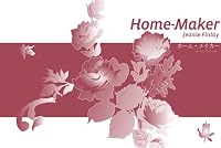 Home-maker: What Makes a House a Home? How Does This Change If You Can't Leave? 0955098904 Book Cover