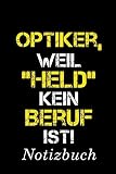 Optiker Weil Held Kein Beruf Ist Notizbuch: | Notizbuch mit 110 linierten Seiten | Format 6x9 DIN A5 | Soft cover matt |