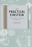The Practical Einstein: Experiments, Patents, Inventions