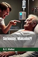 Seriously, Malcolm?! B0F5MXPGZZ Book Cover