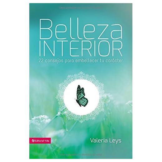Belleza interior: 22 consejos para embellecer tu car??cter (Especialidades Juveniles) (Spanish Edition) by Valeria Leys (2016-05-03)
