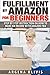 Fulfillment By Amazon For Beginners: Step By Step Instructions on How To Make An Income With FBA