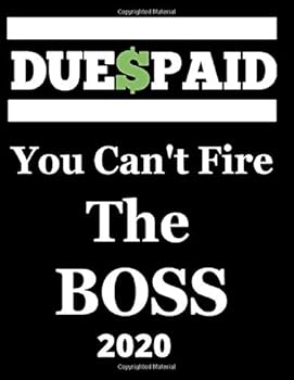 Dues Paid You Can't Fire the Boss