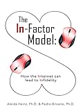  The In-Factor Model: How the Internet Can Lead to Infidelity (English Edition)