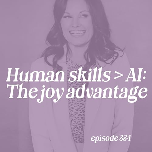 334: Human Skills > AI: The Joy Advantage