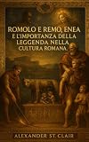 Romolo e Remo: Enea e l’importanza della leggenda nella cultura romana