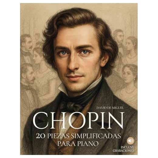 Chopin: 20 Piezas Simplificadas para Piano: Arreglos sencillos y expresivos con ilustraciones, contexto histórico y audios de referencia.: 2 (Grandes compositores, versiones fáciles para piano)
