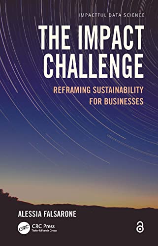 The Impact Challenge: Reframing Sustainability for Businesses (Impactful Data Science) (English Edit