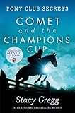  Comet and the Champion\'s Cup (Pony Club Secrets, Book 5)