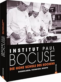 Die hohe Schule des Kochens: Grundlagen, Techniken, Rezepte