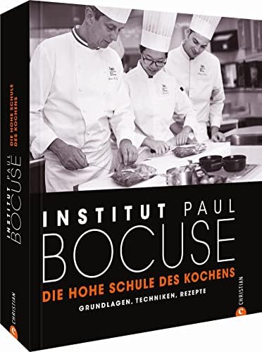 Die hohe Schule des Kochens: Grundlagen, Techniken, Rezepte