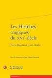 Les Histoires tragiques du XVIe siècle: Pierre Boaistuau et ses émules