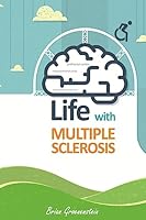 Life with Multiple Sclerosis 1514366924 Book Cover