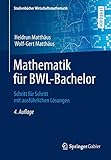  Mathematik für BWL-Bachelor: Schritt für Schritt mit ausführlichen Lösungen (Studienbücher Wirtschaftsmathematik)
