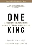 One King: A Jesus-Centered Answer To The Question Of Zion And The People Of God