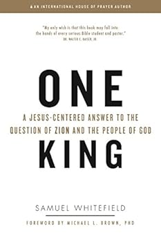 One King : A Jesus-Centered Answer to the Question of Zion and the People of God