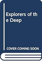 Explorers of the Deep: From the Oldest Divers to the Inhabitants of Underwater Cities 0600367266 Book Cover