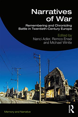 Narratives of War: Remembering and Chronicling Battle in Twentieth-Century Europe (Memory and Narrative)